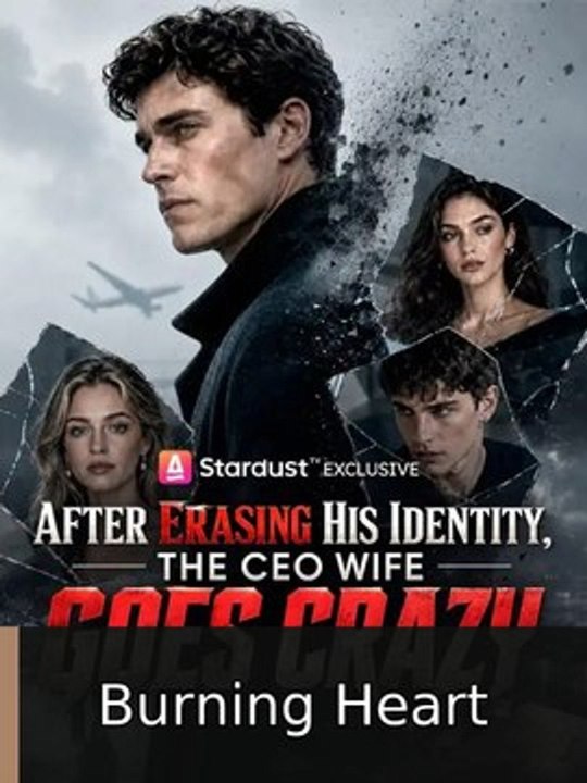 After Erasing His Identity, The CEO Wife Goes Crazy | Burning Heart