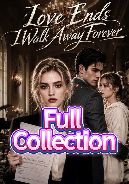Love Ends I Walk Away Forever - Full Series