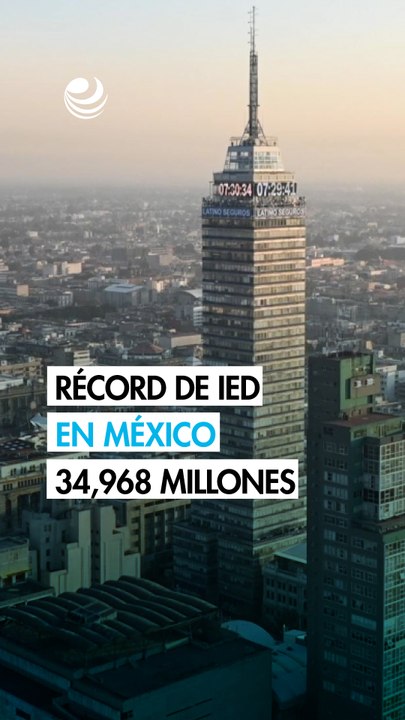 México capta un récord de 34,968 millones de dólares de IED en el primer semestre de 2026