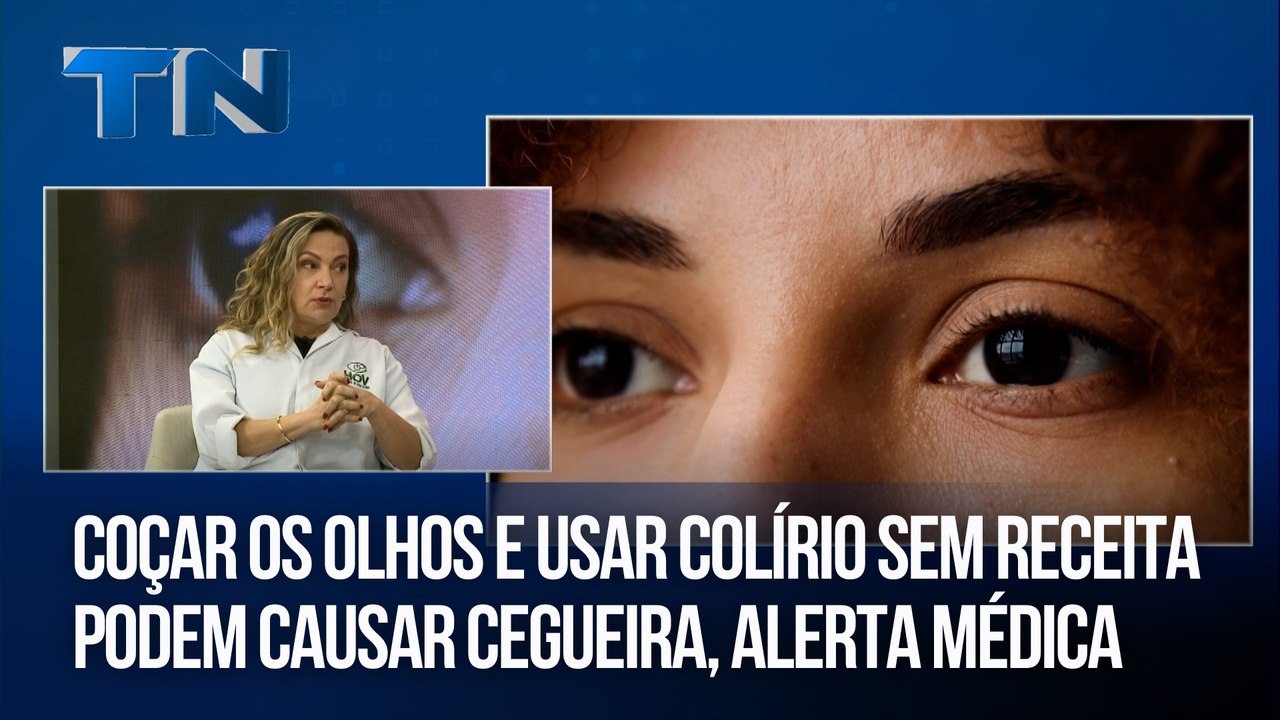 Coçar os olhos e usar colírio sem receita podem causar cegueira, alerta médica