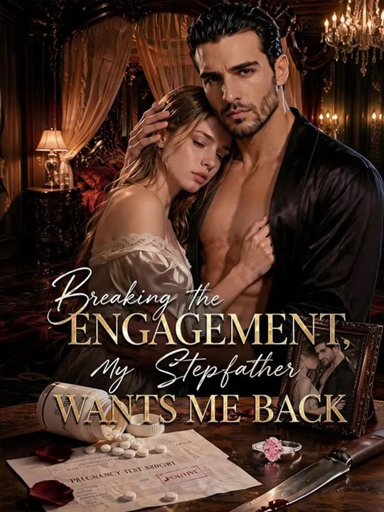 Breaking the Engagement, My Stepfather Wants Me Back  🔥🔥🔥FULL MOVIES ENGLISH SUB 2026