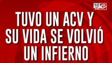 Perder todo en un minuto: tuvo un ACV y su vida se volvió un infierno
