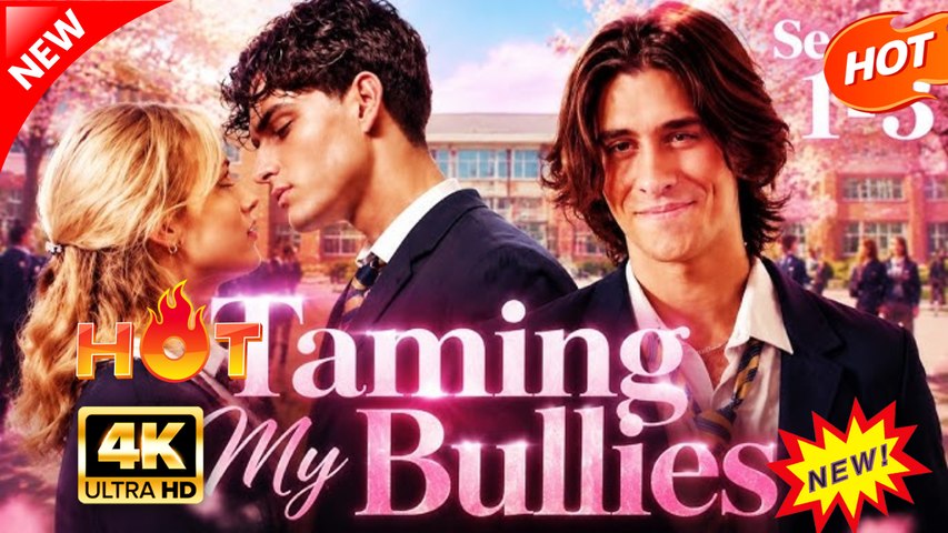 Taming My Bullies Hot Drama