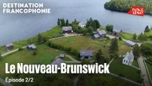 Destination Francophonie - Destination Francophonie au Brunswick (2/2)