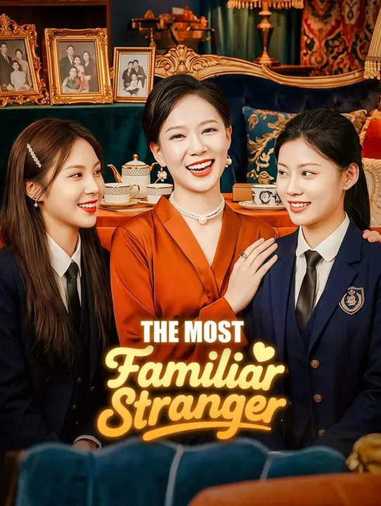 The Most Familiar Stranger | Full Series | Short Drama English