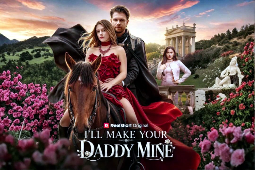 I'll Make Your Daddy Mine - FULL MOVIE [Eng Sub]