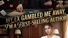 My Ex Gambled Me Away, I'm a Best‑Selling Author  🔥🔥🔥FULL MOVIES ENGLISH SUB 2026