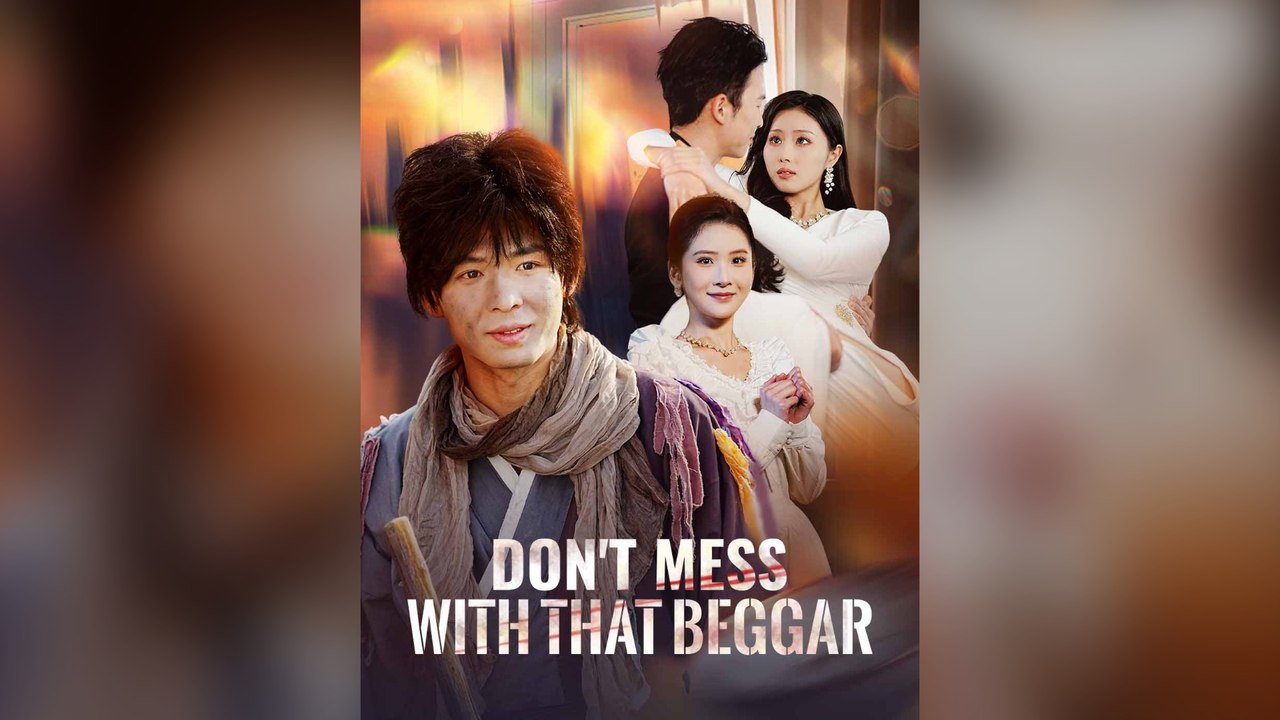 Don't Mess with That Beggar (DUBBED) Full Chinese Drama
