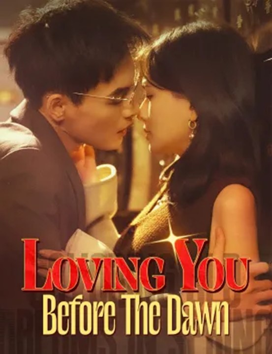 loving you before the dawn chinese drama