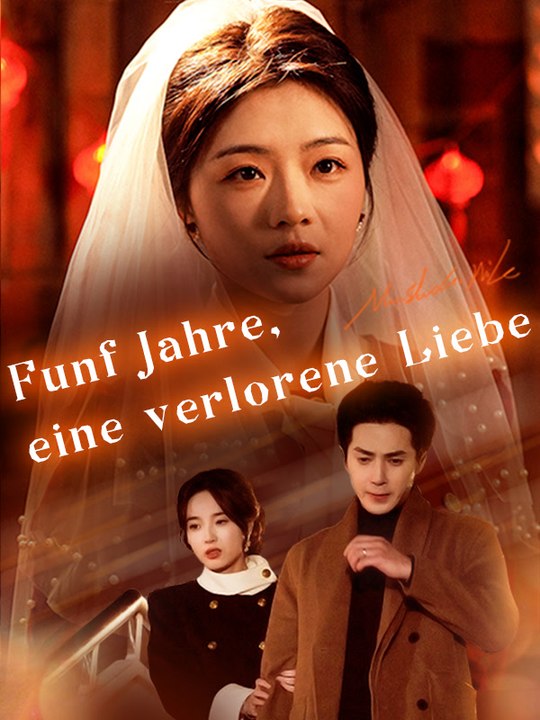 Fünf Jahre, eine verlorene Liebe | Komplette Serie | Short Drama Deutsch
