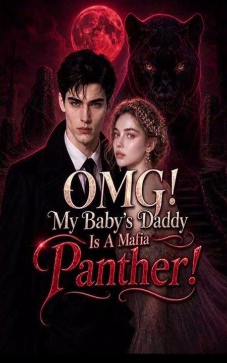 OMG! My Baby's Daddy Is A Mafia Panther - FULL MOVIES ENGLISH SUB 2026
