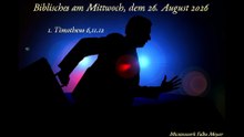 Biblisches am Mittwoch, dem 26. August 2026, zu 1. Timotheus 6,11.12