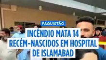 Incêndio mata 14 recém-nascidos em hospital público no Paquistão