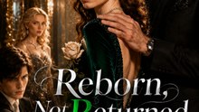 Reborn, Not Returned | Heiress Rebirth & Revenge Romance