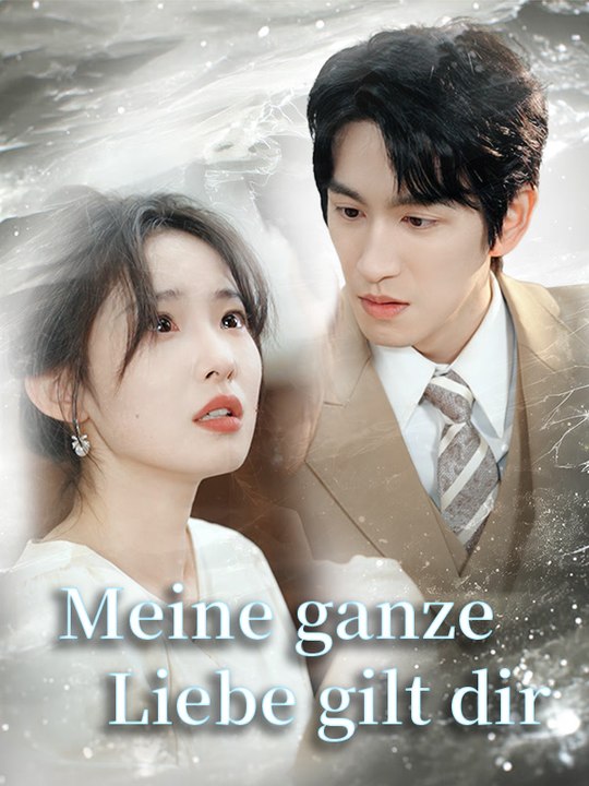 Meine ganze Liebe gilt dir | Komplette Serie | Short Drama Deutsch