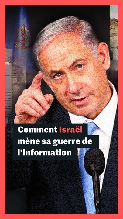 Comment Israël mène sa guerre de l'information