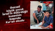 Gazzeli küçük çocuk İsrail'in öldürdüğü kuzeninin başında Kur'an okudu