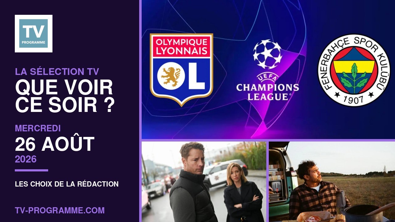 Sélection TV du Mercredi 26 août 2026 : que regarder ce soir ?