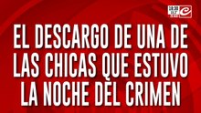 El descargo de una de las chicas que estuvo la noche del crimen