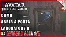 Avatar Frontiers of Pandora, Como abrir a porta do Laboratory B em Estação de Pesquisa Alfa 1/2