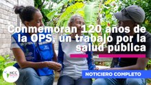 Conmemoran 120 años de la OPS un trabajo por la salud pública |317 | 31 de agosto al 6 de septiembre de 2026