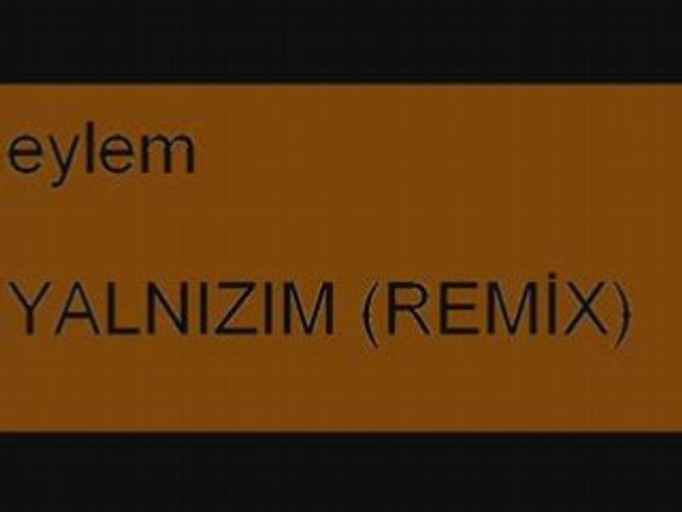 Eylem - Yalnızım REmix