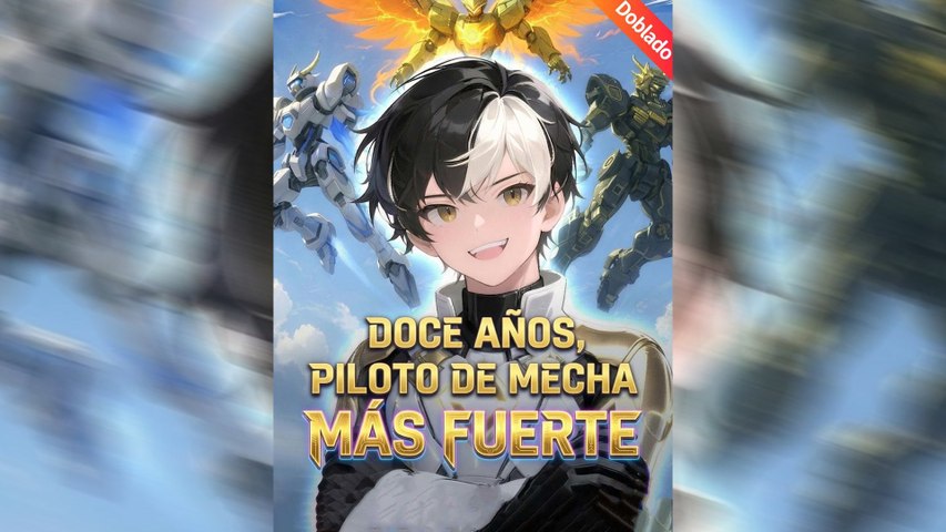 [Doblado] Doce Años, Piloto de Mecha Más Fuerte | Serie Completa | 71 Eps HD | NITRO REALMS