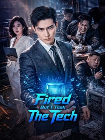 Fired, But I Took The Tech | Full Series | Short Drama English