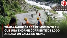 Trabajador capta el momento en que una poderosa corriente de lodo avanza en Nepal