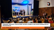 FORMARSE INNOVAR Y PROYECTARSE INCADE CELEBRÓ A UNA NUEVA GENERACIÓN DE PROFESIONALES
