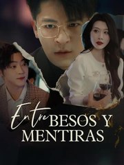 (Doblado) Entre besos y mentiras | Serie Completa | Short Drama Español