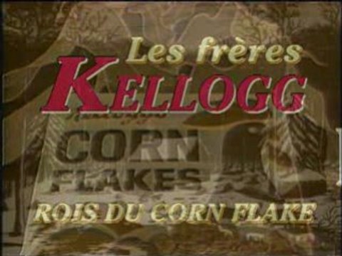 Les Frères Kellogg, les rois du Corn Flake