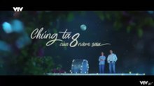 Chúng Ta Của 8 Năm Sau - Tập 18 - HP Media