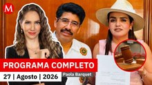 Suprema Corte aprueba límites para candidatos independientes | Paola Barquet, 27 de agosto de 2026
