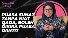Puasa Sunat Tanpa Niat Qada, Boleh Dikira Sebagai Puasa Ganti?