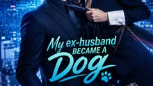 My ex-husband BECAME A Dog | Romantic Comedy Full Movie