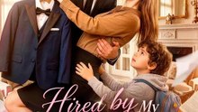 Hired by My Billionaire Baby Daddy- full  EngSub