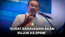 Anwar akan rujuk surat Saravanan kepada SPRM