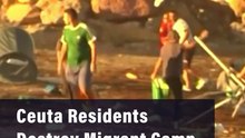 Ceuta Residents Destroy Migrant Camp As Minister Urges Calm