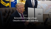 Trump renombra al Lago Ontario como 'Lago América', firma orden ejecutiva y desafía a Canadá
