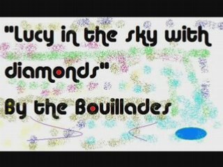 Lucy in the sky with diamonds by the Bouillades