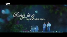 Chúng Ta Của 8 Năm Sau - Tập 19 - HDC Media