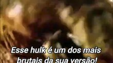Esse hulk é um dos mais brutais da sua versão!