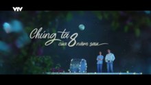 Chúng Ta Của 8 Năm Sau - Tập 20 - HP Media
