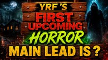 Yash Raj Film's Upcoming Horror Film-- This Actor in Lead 🤔🤔🤔