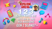 “1, 2, 3, kanya-kanya na!” Gets mo ba ang mga nauusong Gen Z slang? | Kuya Kim, Ano Na?