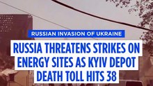 Russia threatens mass strikes on Ukraine energy sites as Kyiv depot death toll hits 38
