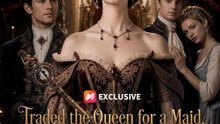 Traded the Queen for a Maid, He Burns With Regret - DRAMA FULL MOVIES ENGLISH SUB
