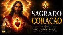 SAGRADO CORAÇÃO | Louvor Católico ao Coração de Jesus | Coração em Oração