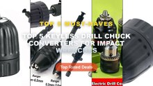 Top 5 Keyless Drill Chuck Converters For Impact Wrenches: Top 5 Best Sellers - Keyless Drill Chuck Converter, 3/8 " 24UN...